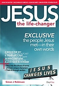 Jesus: The Life-Changer: Exclusive the People Jesus Met in Their Own Words (Paperback)