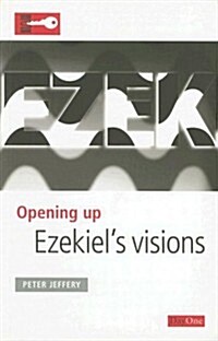 Opening Up Ezekiels Visions (Paperback)