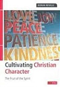 Cultivating Christian Character: The Fruit of the Spirit (Paperback)