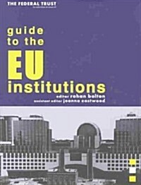 The Federal Trust Guide to the EU Institutions (Hardcover, New ed)