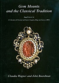 Gem Mounts and the Classical Tradition: Supplement to a Collection of Classical and Eastern Intaglios, Rings and Cameos (2003) (Hardcover)