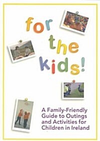 For the Kids!: A Family-Friendly Guide to Outings and Activities (Paperback)