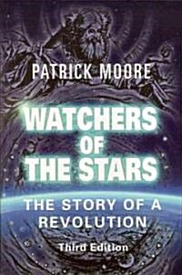 Watchers of the Stars : The Story of a Revolution (Hardcover, 3 ed)