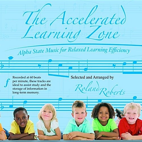 The Accelerated Learning Zone : Alpha State Music for Relaxed Learning Efficiency (CD-Audio)