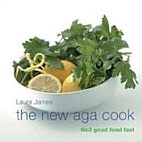 The New Aga Cook : Good Food Fast (Hardcover)