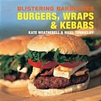Blistering Barbecues - Burgers, Wraps and Kebabs (Hardcover)