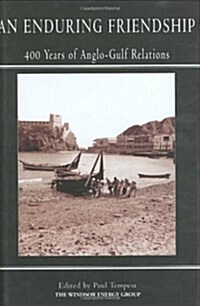 An Enduring Friendship: 400 Years of Anglo-Gulf Relations (Hardcover)