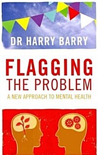 Flagging the Problem: A New Approach to Mental Health (Paperback)
