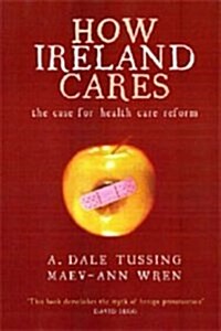 How Ireland Cares: The Case for Health Care Reform (Paperback)
