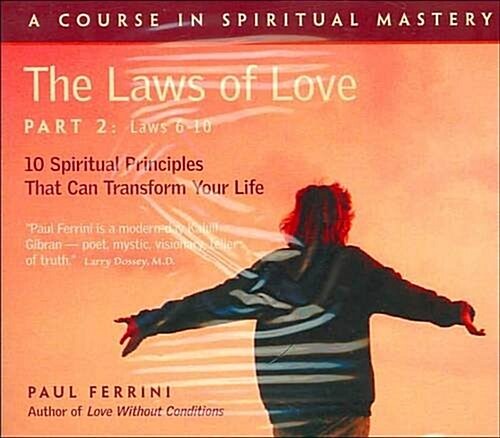 The Laws of Love, Part Two: 10 Spiritual Principles That Can Transform Your Life: Laws 6-10 (Audio CD)
