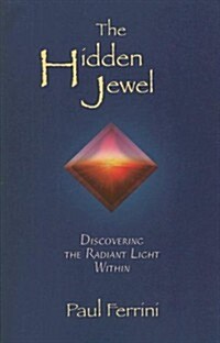 The Hidden Jewel: Discovering the Radiant Light Within (Paperback)