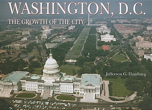Washington, D.C.: The Growth of the City (Hardcover)