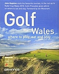 Golf Wales : Where to Play, Eat and Stay (Paperback)