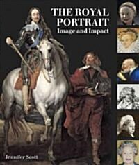 The Royal Portrait : Image and Impact (Hardcover)