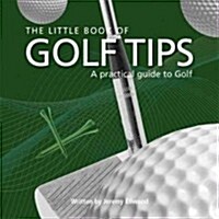 The Little Book of Golf Tips: A Practical Guide to Golf (Hardcover)