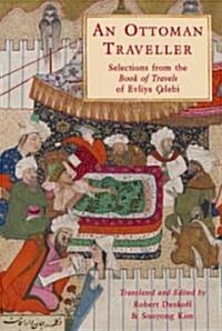 An Ottoman Traveller : Selections from the book of travels from Evliya Celebi (Hardcover)