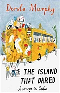 The Island That Dared : Journeys in Cuba (Paperback)