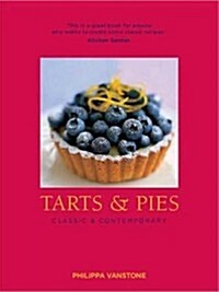 Tarts and Pies : Classic and Contemporary (Paperback)