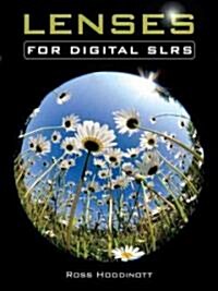 Lenses for Digital SLRs : The Complete Guide (Paperback)