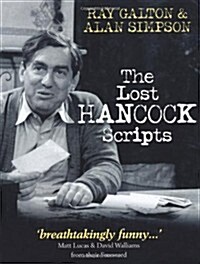 The Lost Hancock Scripts: 10 Scripts from the Classic Radio and TV Series. Ray Galton, Alan Simpson (Hardcover)