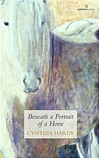 Beneath a Portrait of a Horse (Paperback)