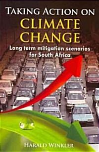 Taking Action on Climate Change: Long Term Mitigation Scenarios for South Africa [With CDROM] (Paperback)