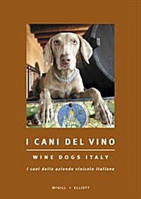 I Cani del Vino/Wine Dogs Italy (Hardcover)