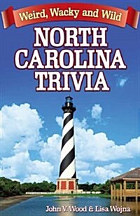 North Carolina Trivia: Weird, Wacky and Wild (Paperback)