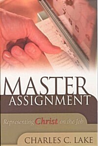 Master Assignment; Representing Christ on the Job (Paperback)