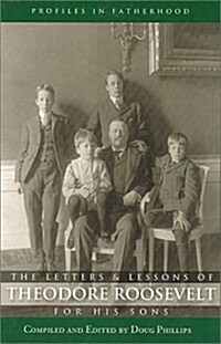 The Letters and Lessons of Teddy Roosevelt for His Sons (Paperback)