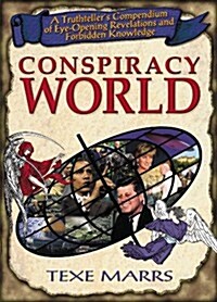 Conspiracy World: A Truthtellers Compendium of Eye-Opening Revelations and Forbidden Knowledge (Paperback)