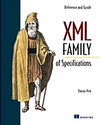 XML Family of Specifications: Reference and Guide (Paperback)