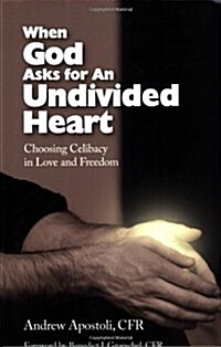 When God Asks for an Undivided Heart: Choosing Celibacy in Love and Freedom (Paperback)