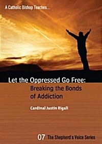 Let the Oppressed Go Free: Breaking the Bonds of Addiction (Paperback)
