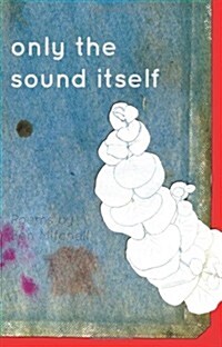 Only the Sound Itself (Paperback)