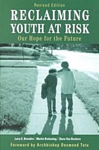 Reclaiming Youth at Risk: Our Hope for the Future (Paperback, Revised)