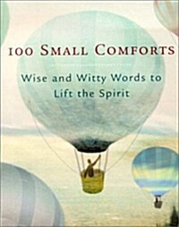 100 Small Comforts: Wise and Witty Words to Lift the Spirit (Hardcover)