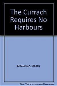 The Currach Requires No Harbours (Hardcover)