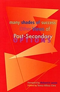 Many Shades of Success: Other Views of Post-Secondary Options (Paperback)