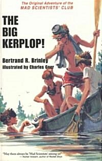 The Big Kerplop!: The Original Adventure of the Mad Scientists Club (Hardcover)