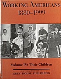 Working Americans, 1880-1999 - Vol. 4: Children: Print Purchase Includes Free Online Access (Hardcover)