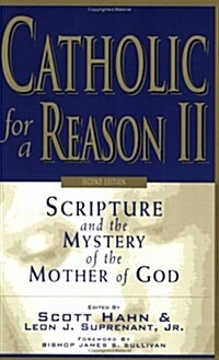 Catholic for a Reason II: Scripture and the Mystery of the Mother of God (Paperback, 2)
