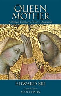 Queen Mother: A Biblical Theology of Marys Queenship (Paperback)