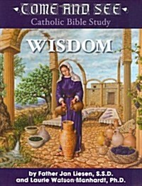 Come and See Wisdom: Wisdom of the Bible - Job, Psalms, Proverbs, Ecclesiastes, Song of Solomon, Wisdom and Sirach (Paperback)