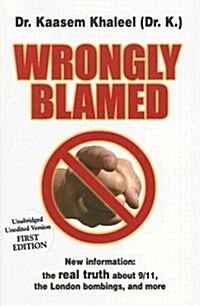 Wrongly Blamed: The Real Facts Behind 9/11 and the London Bombings (Paperback)