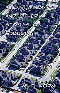 Aliens, Minibikes, and Other Staples of Suburbia (Paperback)