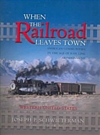 When the Railroad Leaves Town (Paperback)