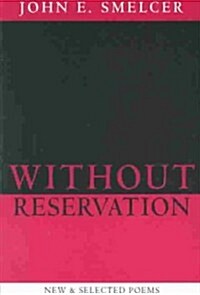 Without Reservation: New & Selected Poems (Paperback)