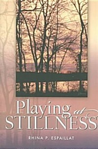 Playing At Stillness (Paperback)