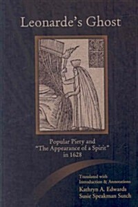 Leonardes Ghost: Popular Piety and the Appearance of a Spirit in 1628 (Paperback)